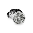 Grinder "Silver Bad Bitches Good Weed",...